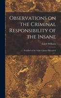 Observations on the Criminal Responsibility of the Insane (Historical Foundations of Forensic Psychiatry and Psychology) 1017333254 Book Cover