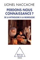 Perdons-Nous Connaissance ?: de La Mythologie a la Neurologie 2738123260 Book Cover