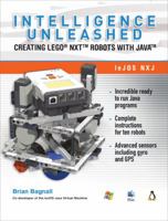 LEGO NXT Robots Unleashed: Creating Intelligence with Java 0986832200 Book Cover