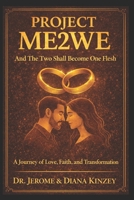 Project Me2We "And the Two Shall Become One Flesh": A Journey of Love, Faith, and Transformation B0FRY5QRG6 Book Cover