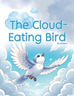The Cloud-Eating Bird: For Those Who Want to Fly but Are Afraid B0DXP7CDQG Book Cover