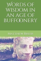 Words of wisdom in an age of buffoonery B08FWTWQBS Book Cover