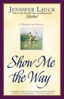 Show Me the Way: A Memoir in Stories 0743476395 Book Cover