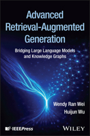 Advanced Retrieval-Augmented Generation: Bridging Large Language Models and Knowledge Graphs 1394374682 Book Cover