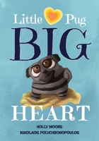 Little Pug Big Heart 1960622064 Book Cover