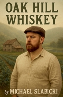 Oak Hill Whiskey B0F88ND3HS Book Cover