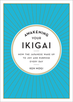 The Little Book of Ikigai: The Essential Japanese Way to Finding Your Purpose in Life