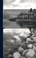 Voyage Dans La Valachie Et La Moldavie... 1022404423 Book Cover