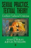 Sexual Practice/Textual Theory: Lesbian Cultural Criticism 1557861013 Book Cover