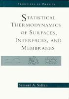 Statistical Thermodynamics Of Surfaces, Interfaces And Membranes (Frontiers in Physics, Vol 90) 0201626330 Book Cover