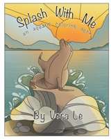 Splash With Me: an aquatic coloring book null Book Cover