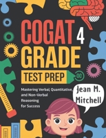 COGAT Grade 4 Test Prep: Mastering Verbal, Quantitative and Nonverbal Reasoning for Success B0DQQCWG2L Book Cover