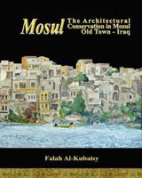 Mosul: The Architectural Conservation in Mosul Old town-Iraq 1453827544 Book Cover