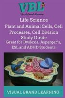 Life Science: Plant and Animal Cells, Cell Processes, Cell Division 1534896635 Book Cover
