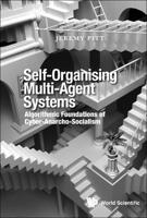 Self-Organising Multi-Agent Systems: Algorithmic Foundations of Cyber-Anarcho-Socialism 1800610424 Book Cover