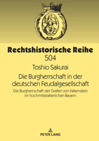 Die Burgherrschaft in der deutschen Feudalgesellschaft: Die Burgherrschaft der Grafen von Falkenstein im hochmittelalterlichen Bayern (Rechtshistorische Reihe, 504) (German Edition) 3631921063 Book Cover