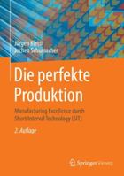 Die Perfekte Produktion: Manufacturing Excellence Durch Short Interval Technology (Sit) 3662454408 Book Cover