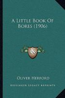 A Little Book of Bores 1023506521 Book Cover