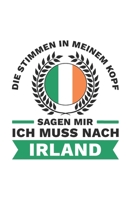 Irland Notizbuch: Die Stimmen in meinem Kopf sagen - Ich muss nach Irland Reise / 6x9 Zoll / 120 karierte Seiten 1712618814 Book Cover