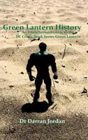 Green Lantern History: An Unauthorised Guide to the DC Comic Book Series Green Lantern 1326139878 Book Cover