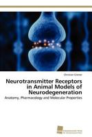 Neurotransmitter Receptors in Animal Models of Neurodegeneration 3838128311 Book Cover