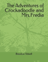 The Adventures of Crockadoodle and Mrs.Fredia 1976801648 Book Cover