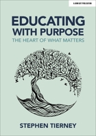 Educating with Purpose: The heart of what matters 1913622096 Book Cover