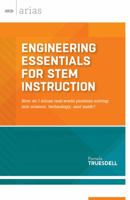 Engineering Essentials for STEM Instruction: How Do I Infuse Real-World Problem Solving Into Science, Technology, and Math? 1416619054 Book Cover