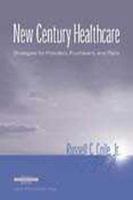 New Century Healthcare: Strategies for Providers, Purchasers, and Plans (Management Series) (Management Series (Ann Arbor, Mich.).) 1567931235 Book Cover