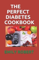The Perfect Diabetes Cookbook: The Step by Step Way to Eat the Foods You Love Including Easy And Healthy Recipes for Diabetes Food Hub B08CPB5187 Book Cover