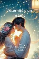 L’éternité d’un instant: Un roman romantique tendre et poétique B0G49HXQF6 Book Cover