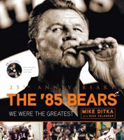 The '85 Bears: We Were the Greatest 1600785085 Book Cover