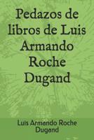 Pedazos de libros de Luis Armando Roche Dugand 1985823071 Book Cover