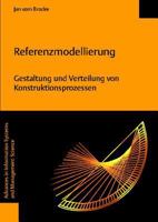 Referenzmodellierung: Gestaltung Und Verteilung Von Konstruktionsprozessen 3832501797 Book Cover