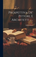Prospettiva De' Pittori, E Architetti ...... 1021193739 Book Cover