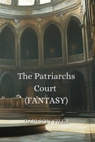 The Patriarchs Court (FANTASY) B0DPNCBFGZ Book Cover