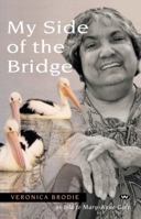 My Side of the Bridge: The Life Story of Veronica Brodie as Told to Mary-Anne Gale 186254557X Book Cover