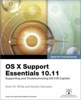 OS X Support Essentials 10.11 - Apple Pro Training Series (Includes Content Update Program): Supporting and Troubleshooting OS X El Capitan 013442820X Book Cover