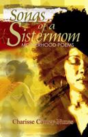 Songs of a Sistermom: Motherhood Poems 0974814202 Book Cover