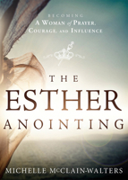 The Esther Anointing: Activating Your Divine Gifts to Make a Difference 1621365875 Book Cover
