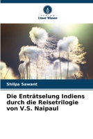 Die Enträtselung Indiens durch die Reisetrilogie von V.S. Naipaul 6206312240 Book Cover