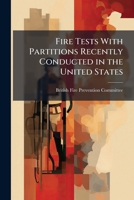 Fire tests with partitions recently conducted in the United States: being a report on tests made by a special committee under the guidance of Virgil D. Allen 1177159112 Book Cover