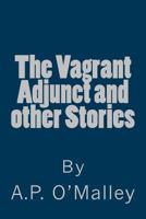 The Vagrant Adjunct and Other Stories 1466494255 Book Cover