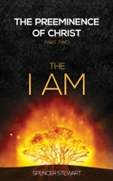 The Preeminence of Christ: Part Two, the I Am 0996186719 Book Cover