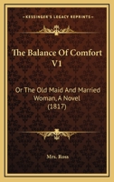 The Balance Of Comfort V3: Or The Old Maid And Married Woman, A Novel 1120963087 Book Cover