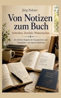 Von Notizen zum Buch: Schreiben - Zweifeln - Weitermachen Ein ehrlicher Ratgeber für Neuautorinnen und Neuautoren - aus eigener Erfahrung 3819263586 Book Cover