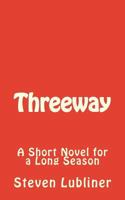 Threeway: A Short Novel for a Long Season 1530971292 Book Cover