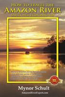 How to Travel The Amazon River: Practical Steps To Tour The Tropical Rainforest Easily & Economically 1494497751 Book Cover