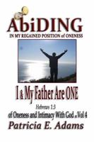 I And My Father Are One: An Inductive Study On Intimacy With God (One Heart Series) 0970097638 Book Cover