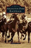 Arlington Park Racetrack 1467128791 Book Cover